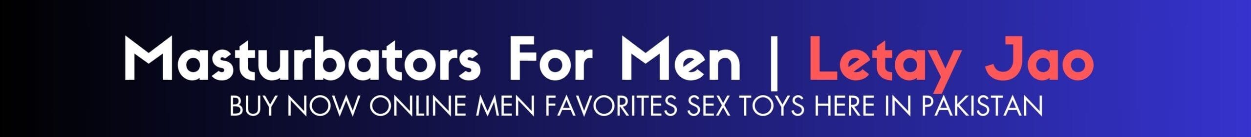 Discreet Male Masturbator Delivery In Lahore - Pakistan